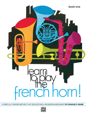 Learn to Play the French Horn, Bk 1: A Carefully Graded Method That Develops WellRounded Musicianship (Learn to Play, Bk 1),Used