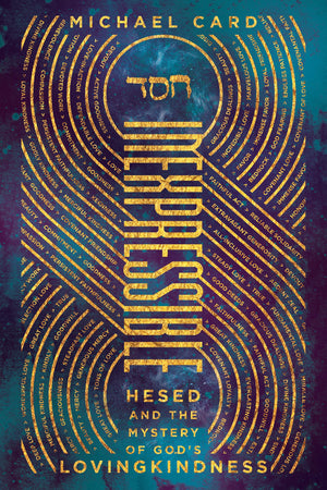 Inexpressible: Hesed and the Mystery of God's Lovingkindness,Used