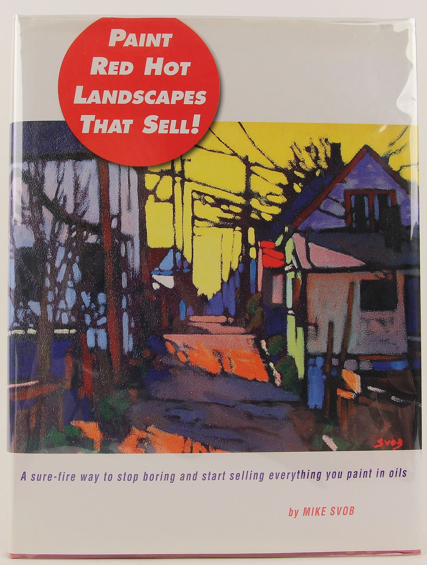 Paint Red Hot Landscapes That Sell!: A SureFire Way to Stop Boring and Start Selling Everything You Paint in Oils,New