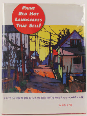 Paint Red Hot Landscapes That Sell!: A SureFire Way to Stop Boring and Start Selling Everything You Paint in Oils,New