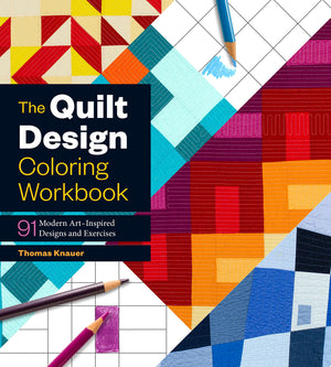 The Quilt Design Coloring Workbook: 91 Modern Artinspired Designs And Exercises ()