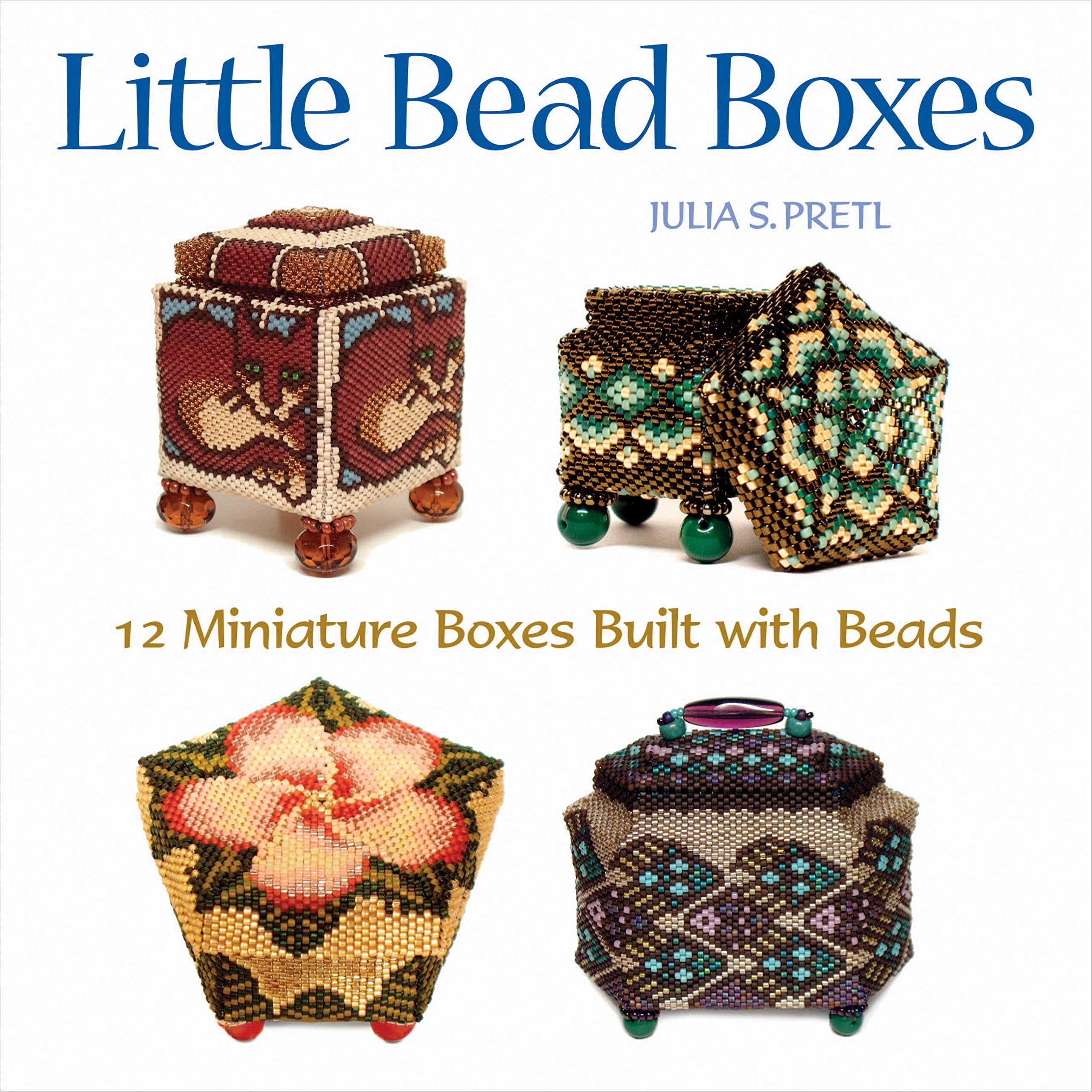 Little Bead Boxes: 12 Miniature Containers Built with Beads,Used