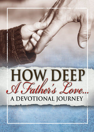 How Deep A Father'S Love: A Devotional Journey