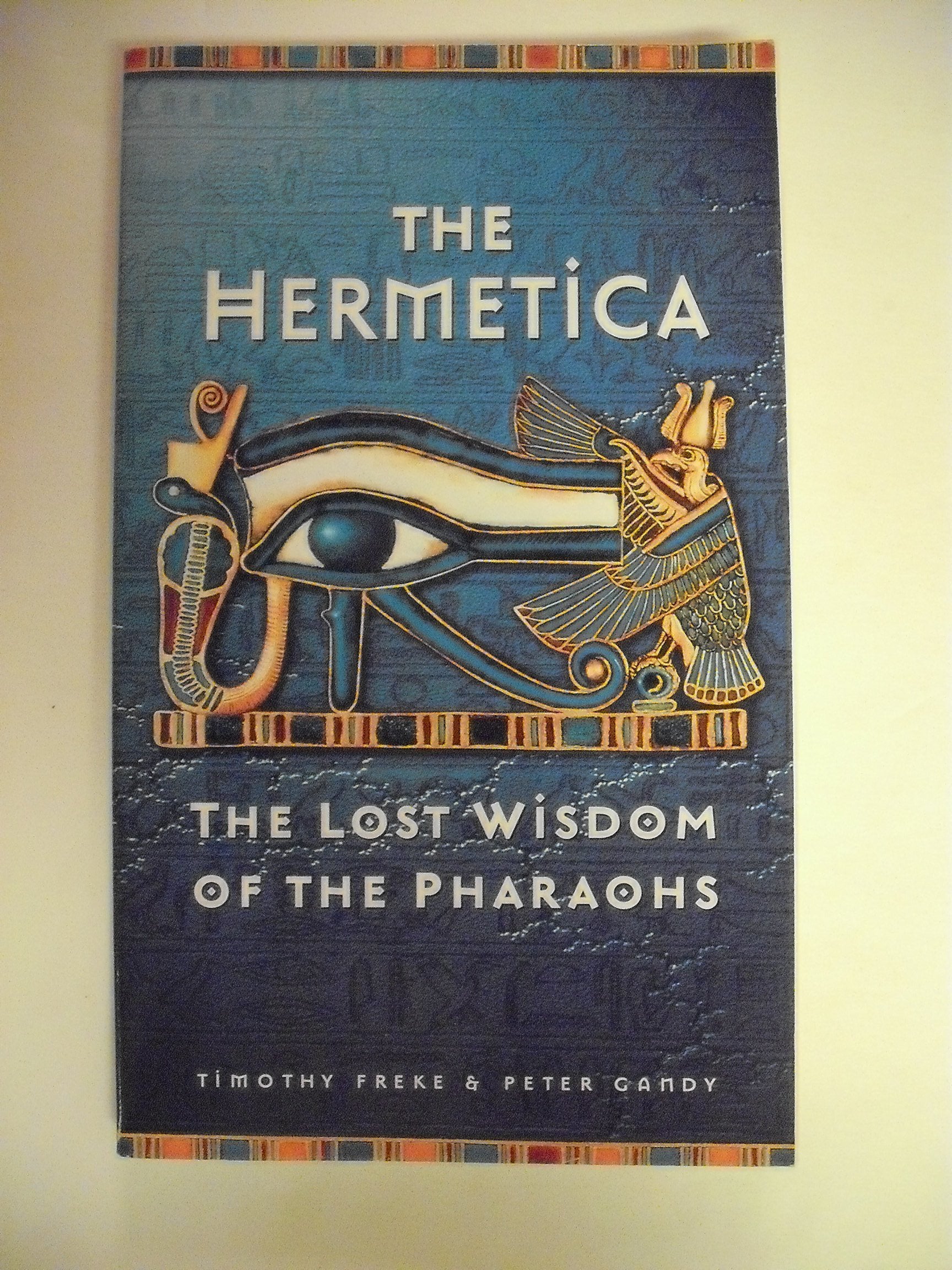 The Hermetica: The Lost Wisdom Of The Pharaohs