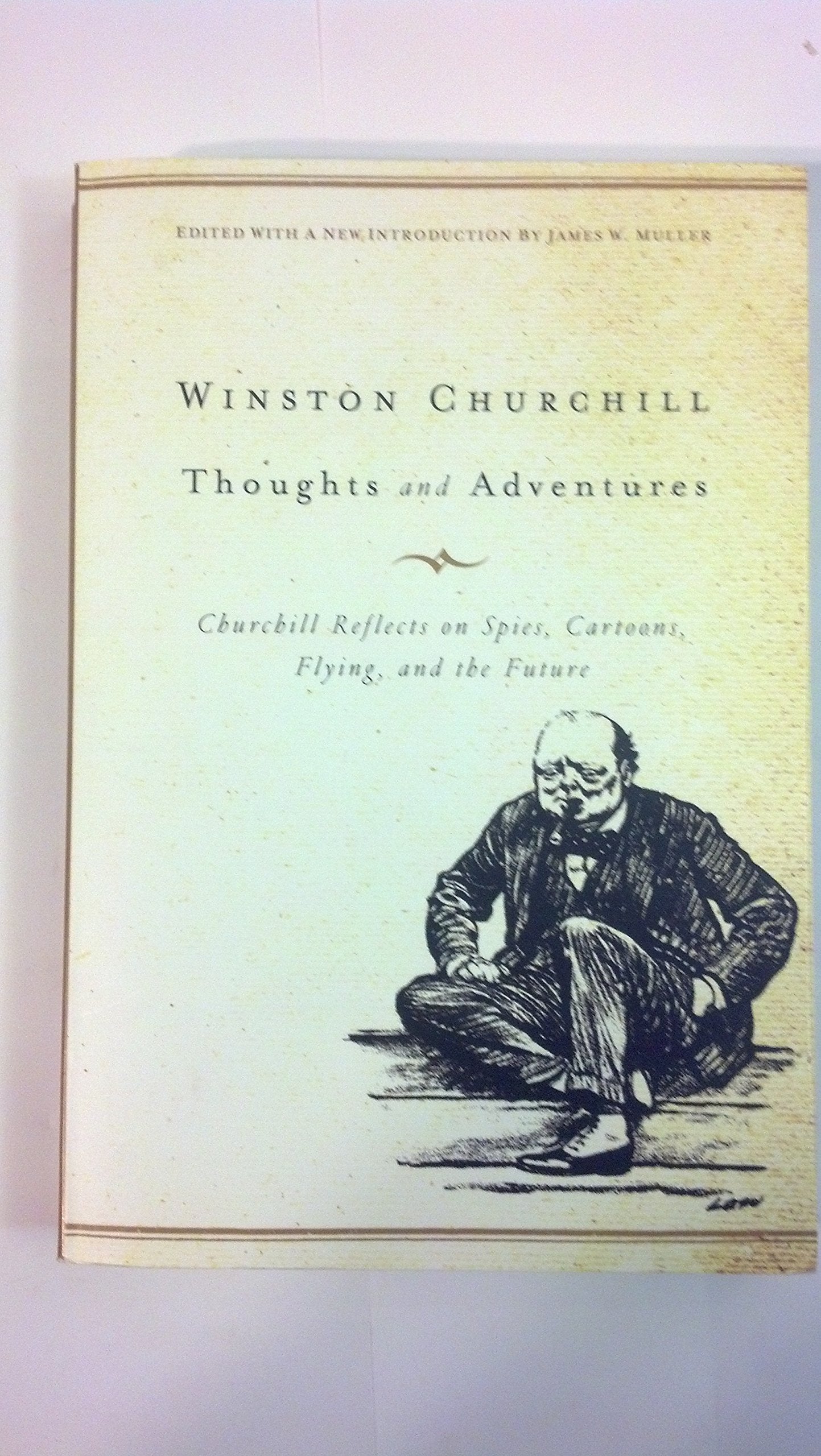 Thoughts and Adventures: Churchill Reflects on Spies, Cartoons, Flying, and the Future,Used