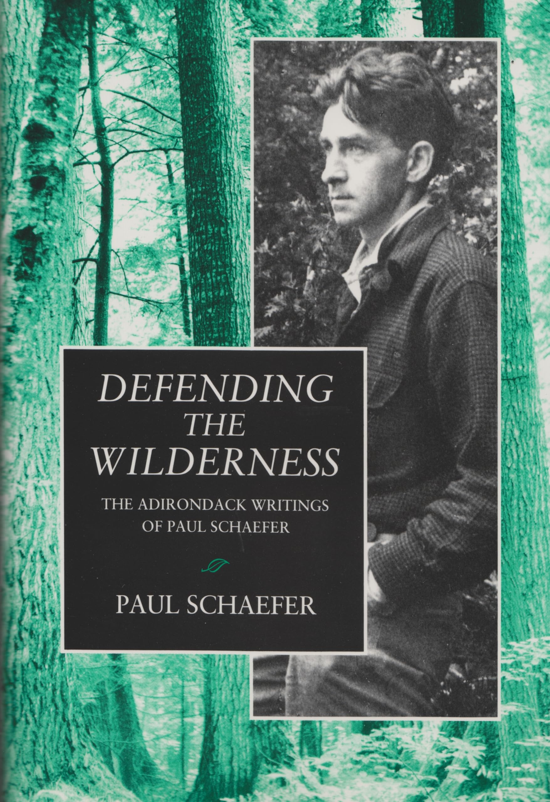 Defending the Wilderness: The Adirondack Writings of Paul Schaefer (New York State Series),Used