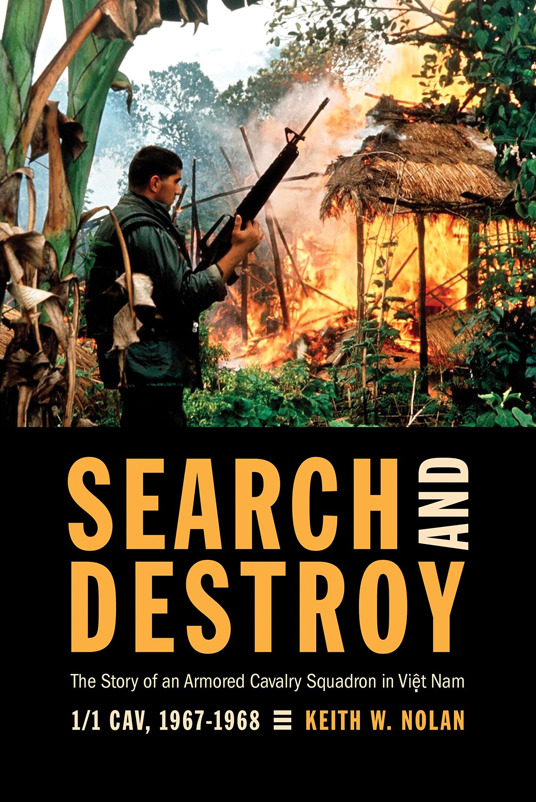 Search And Destroy: The Story Of An Armored Cavalry Squadron In Vietnam: 11 Cav, 19671968
