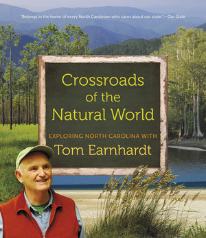 Crossroads of the Natural World: Exploring North Carolina with Tom Earnhardt,New