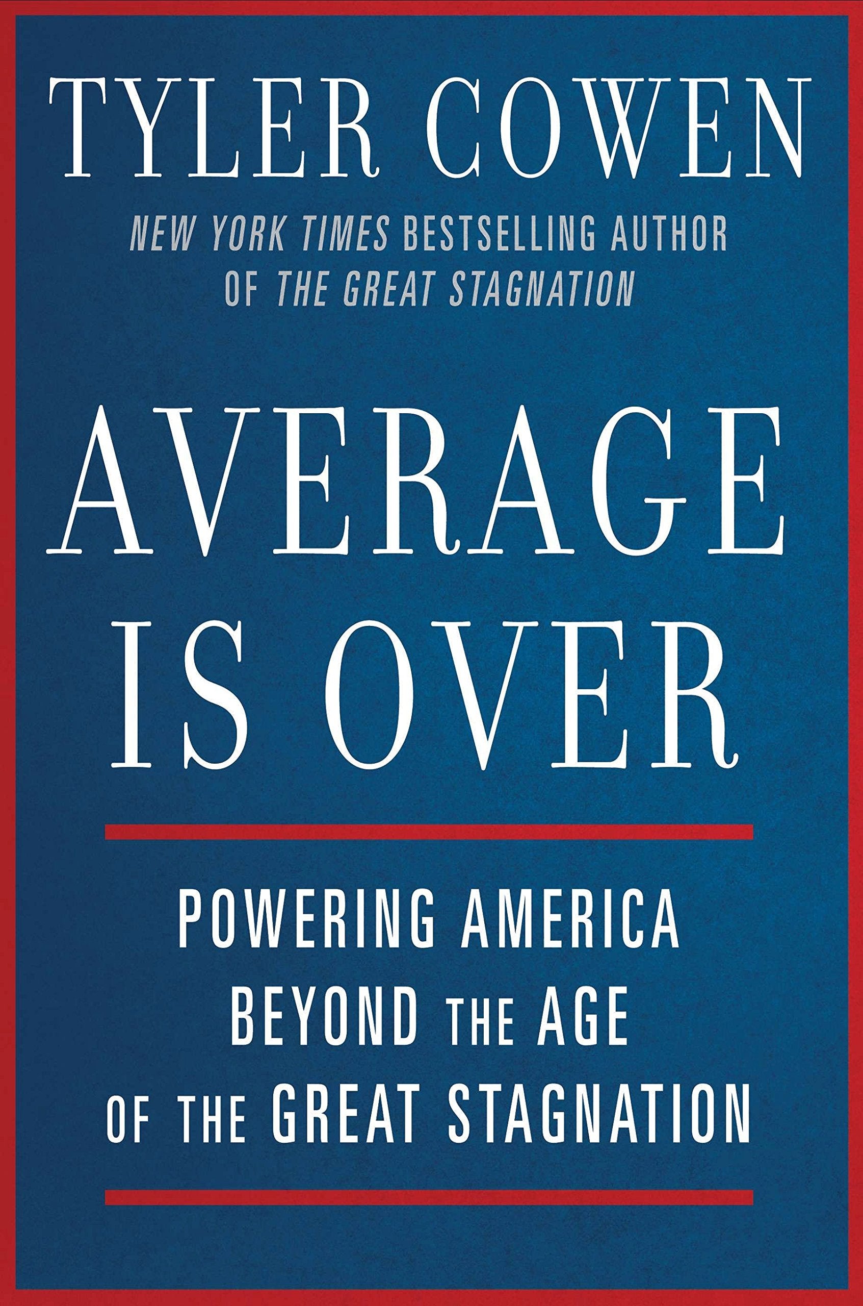 Average Is Over: Powering America Beyond The Age Of The Great Stagnation,New