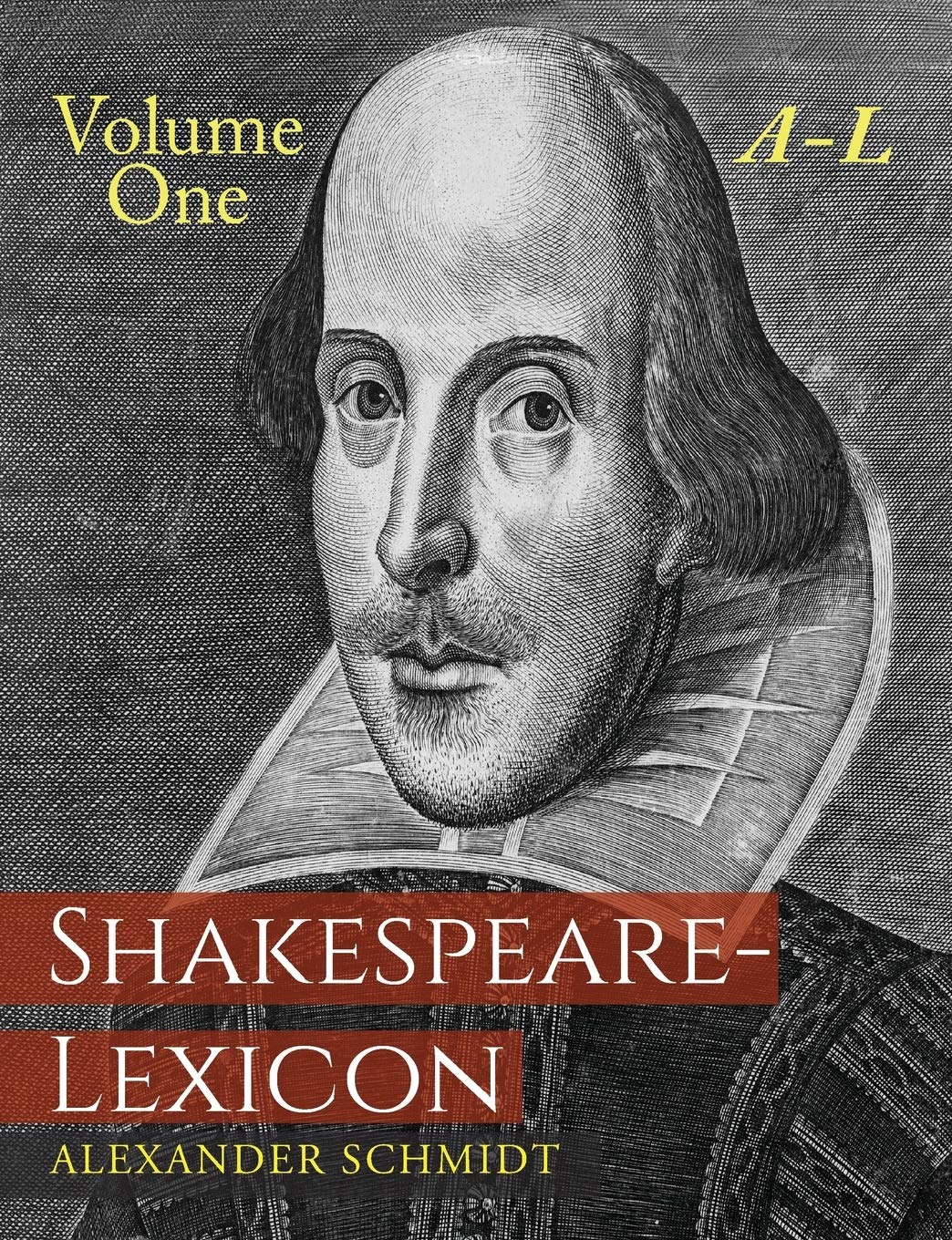 ShakespeareLexicon: Volume One AL: A Complete Dictionary of All the English Words, Phrases and Constructions in the Works of t,Used