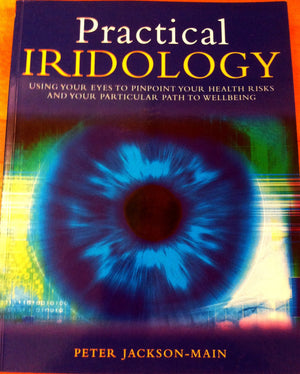 Practical Iridology: Use Your Eyes To Pinpoint Your Health Risks And Your Particular Path To Wellbeing,Used