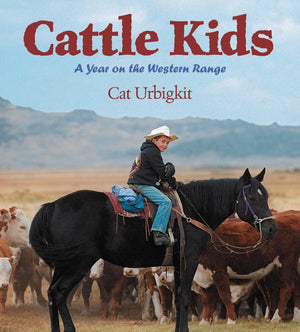 Cattle Kids: A Year on the Western Range,Used
