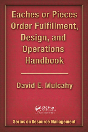 Eaches Or Pieces Order Fulfillment, Design, And Operations Handbook (Series On Resouce Management),Used