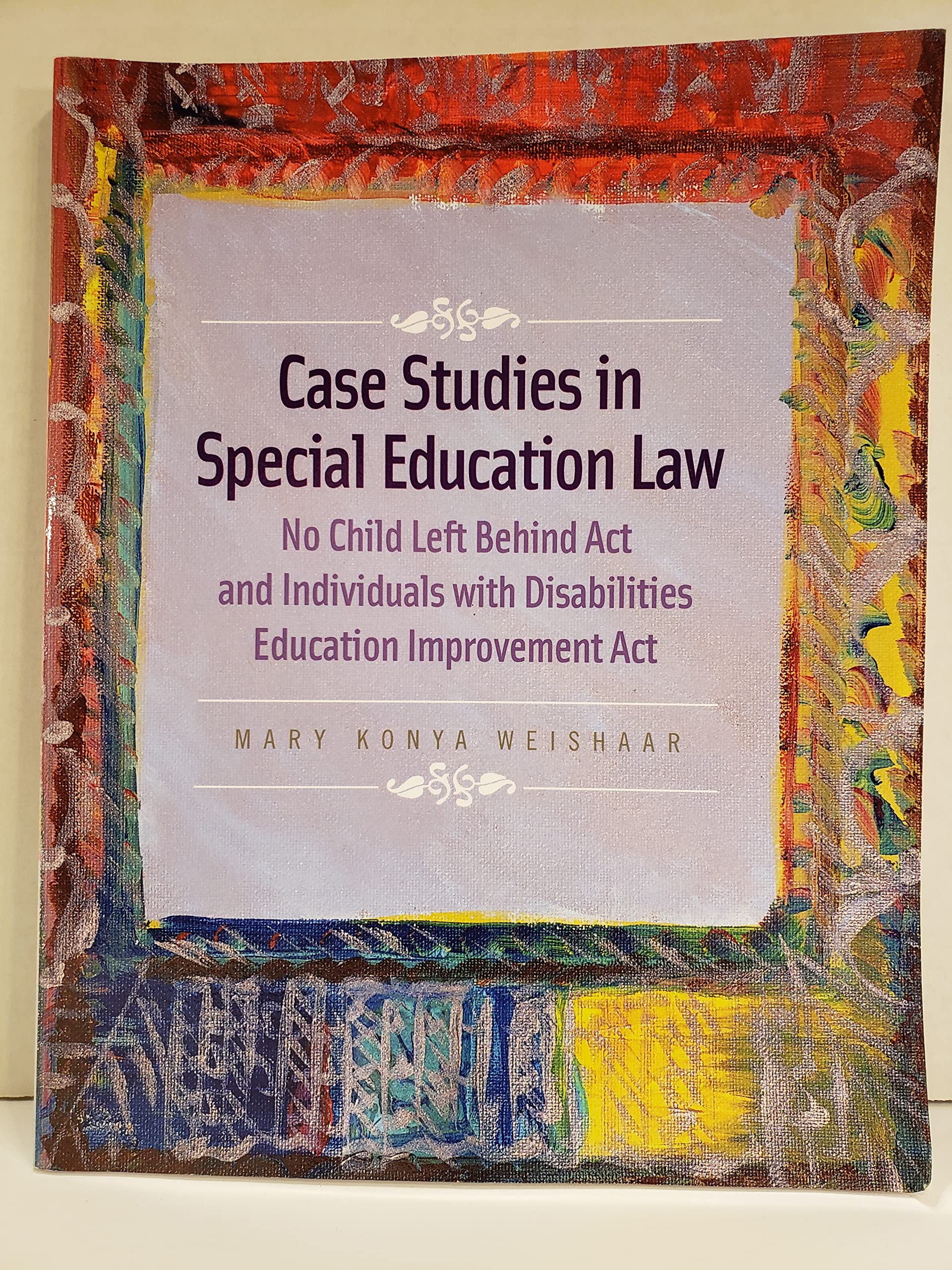 Case Studies In Special Education Law: No Child Left Behind Act And Individuals With Disabilities Education Improvement Act,New