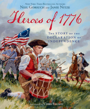 Heroes Of 1776: The Story Of The Declaration Of Independence