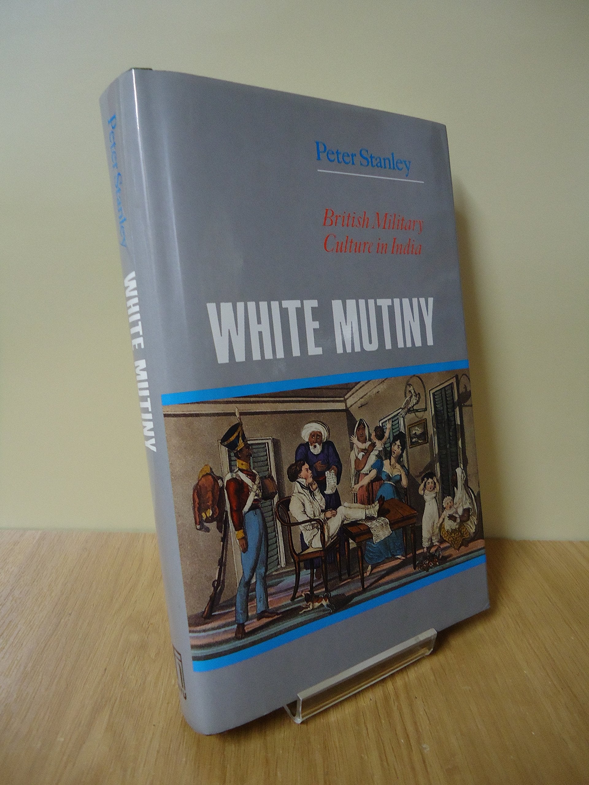 White Mutiny: British Military Culture In India,Used