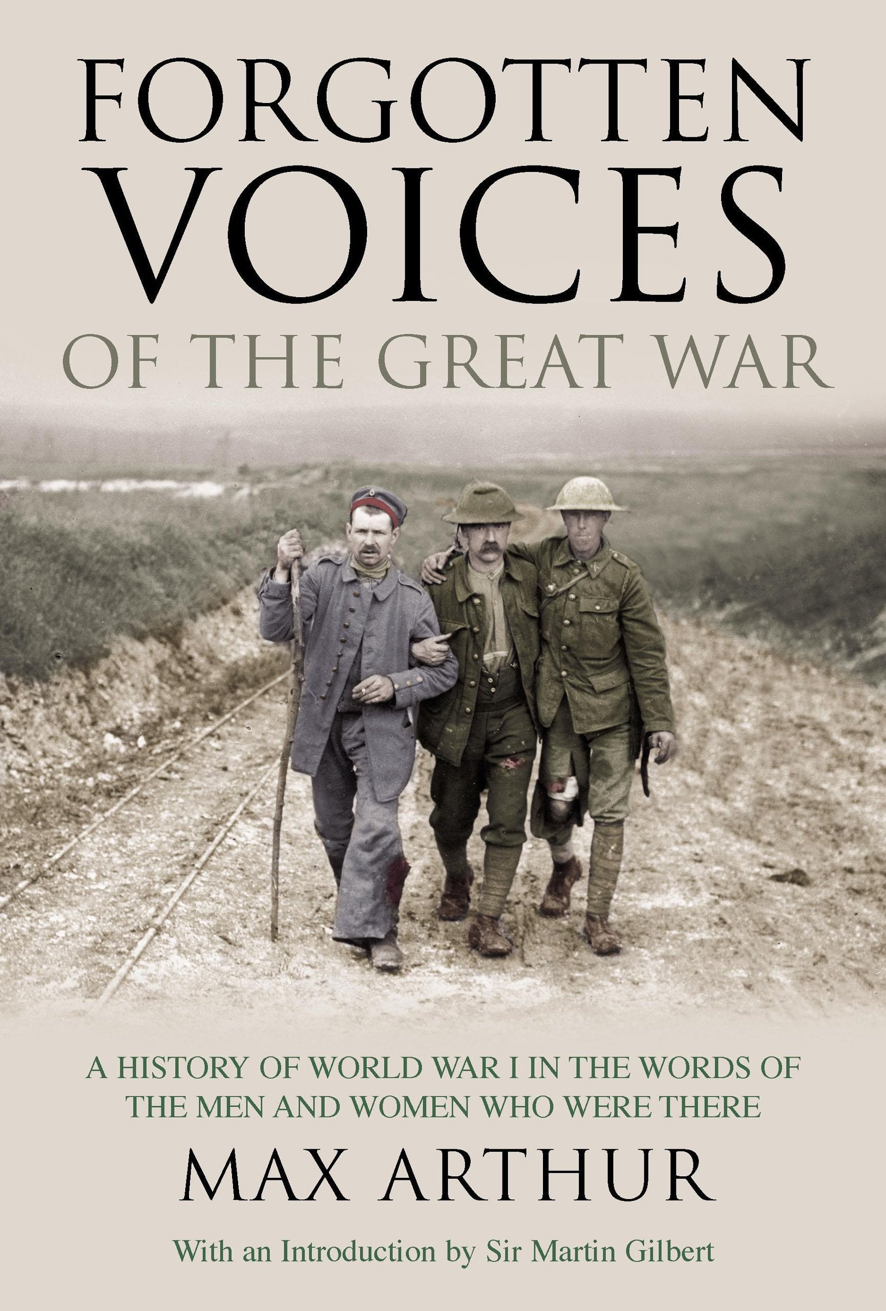 Forgotten Voices of the Great War: A History of World War I in the Words of the Men and Women Who Were There,Used
