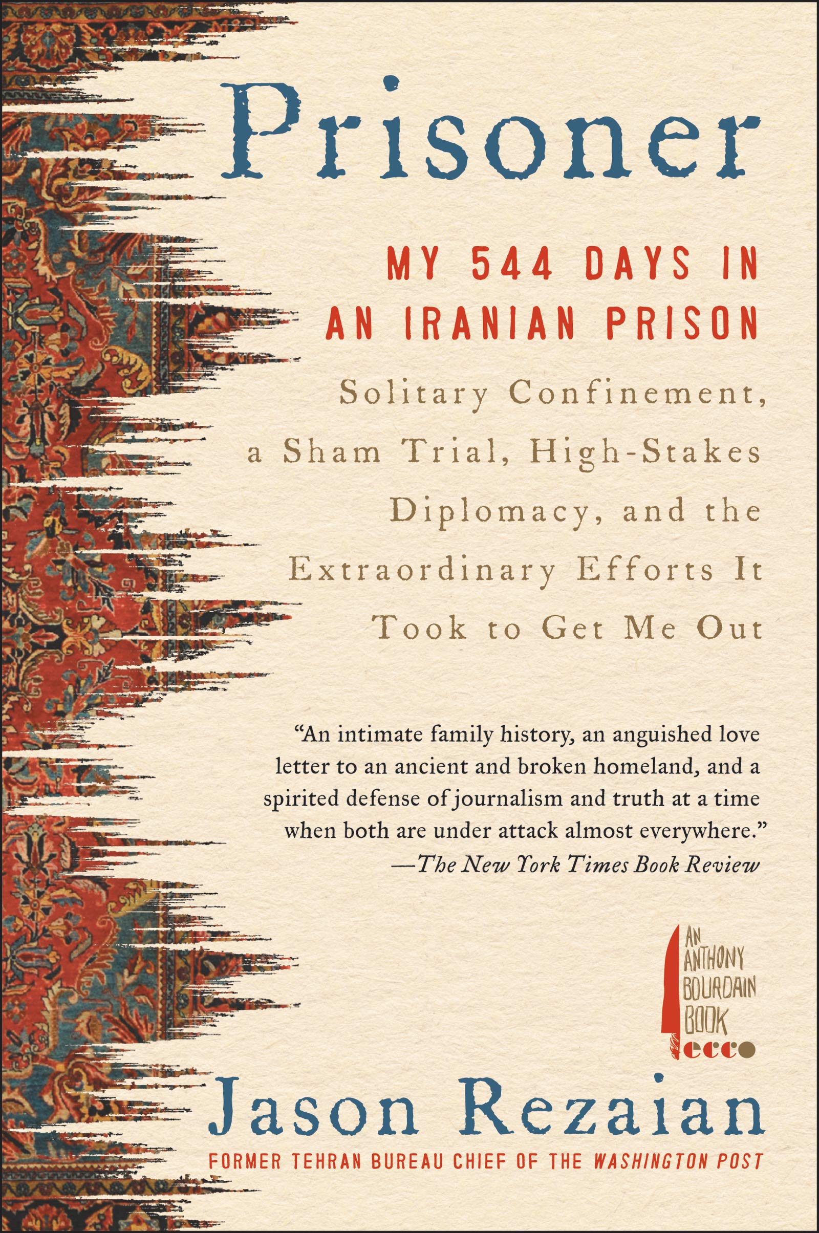 Prisoner: My 544 Days In An Iranian Prisonsolitary Confinement, A Sham Trial, Highstakes Diplomacy, And The Extraordinary Effor-used