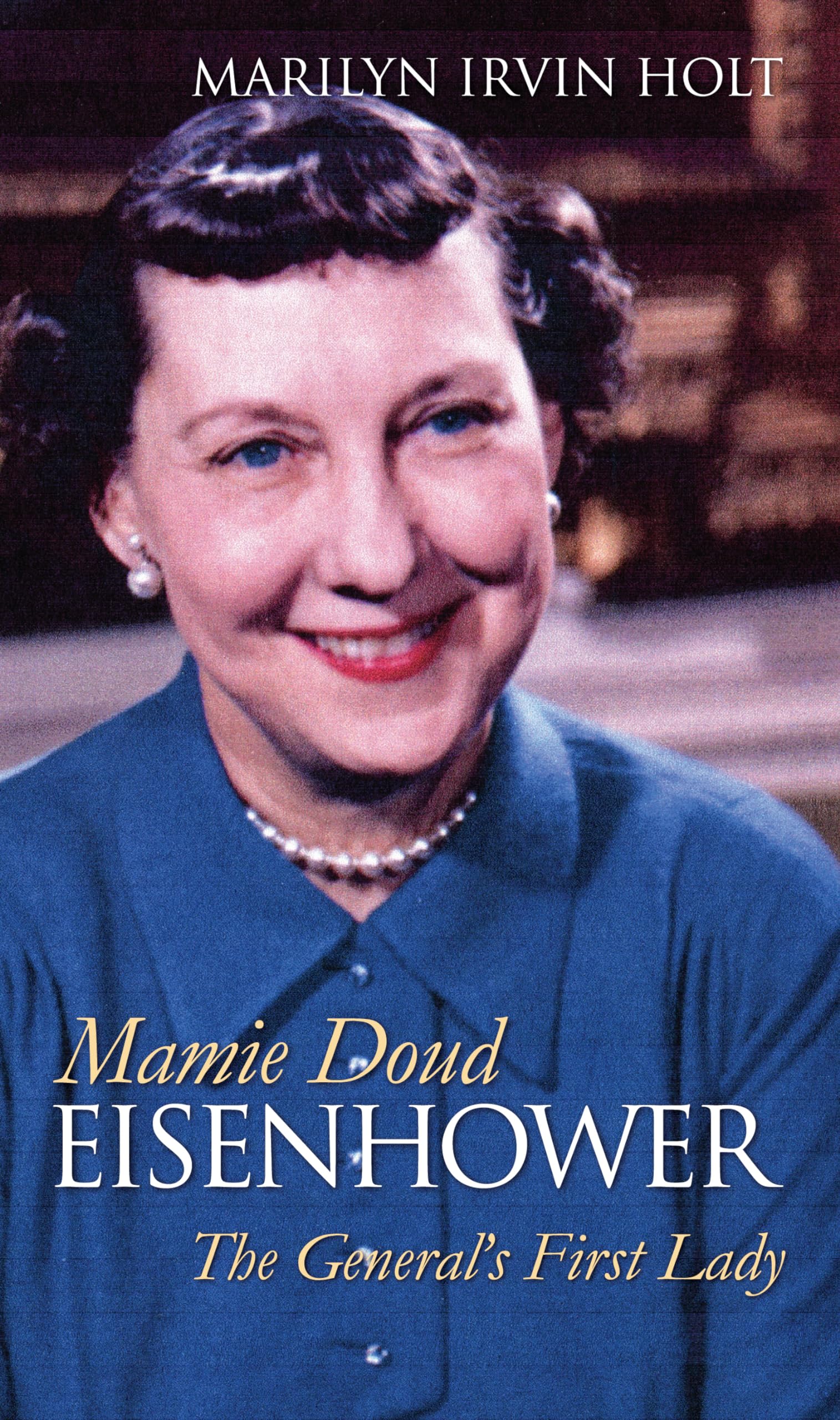 Mamie Doud Eisenhower: The General'S First Lady (Modern First Ladies),New