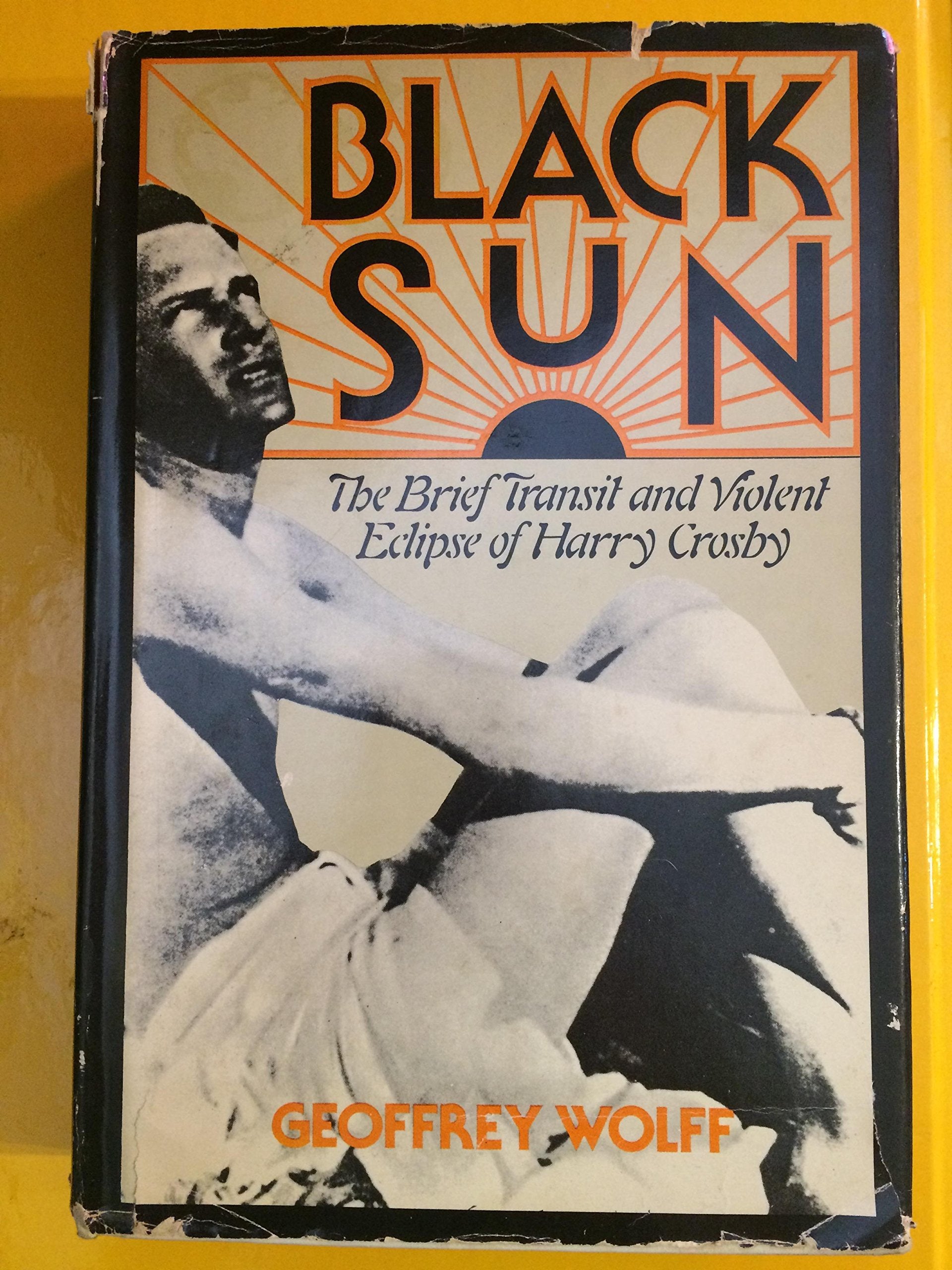 Black Sun: The Brief Transit and Violent Eclipse of Harry Crosby,Used