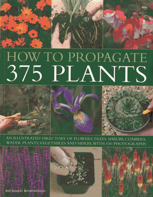 How to Propagate 375 Plants: An illustrated directory of flowers, trees, shrubs, climbers, water plants, vegetables and herbs, w,Used