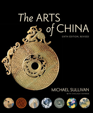 The Arts Of China, Sixth Edition, Revised And Expanded,New