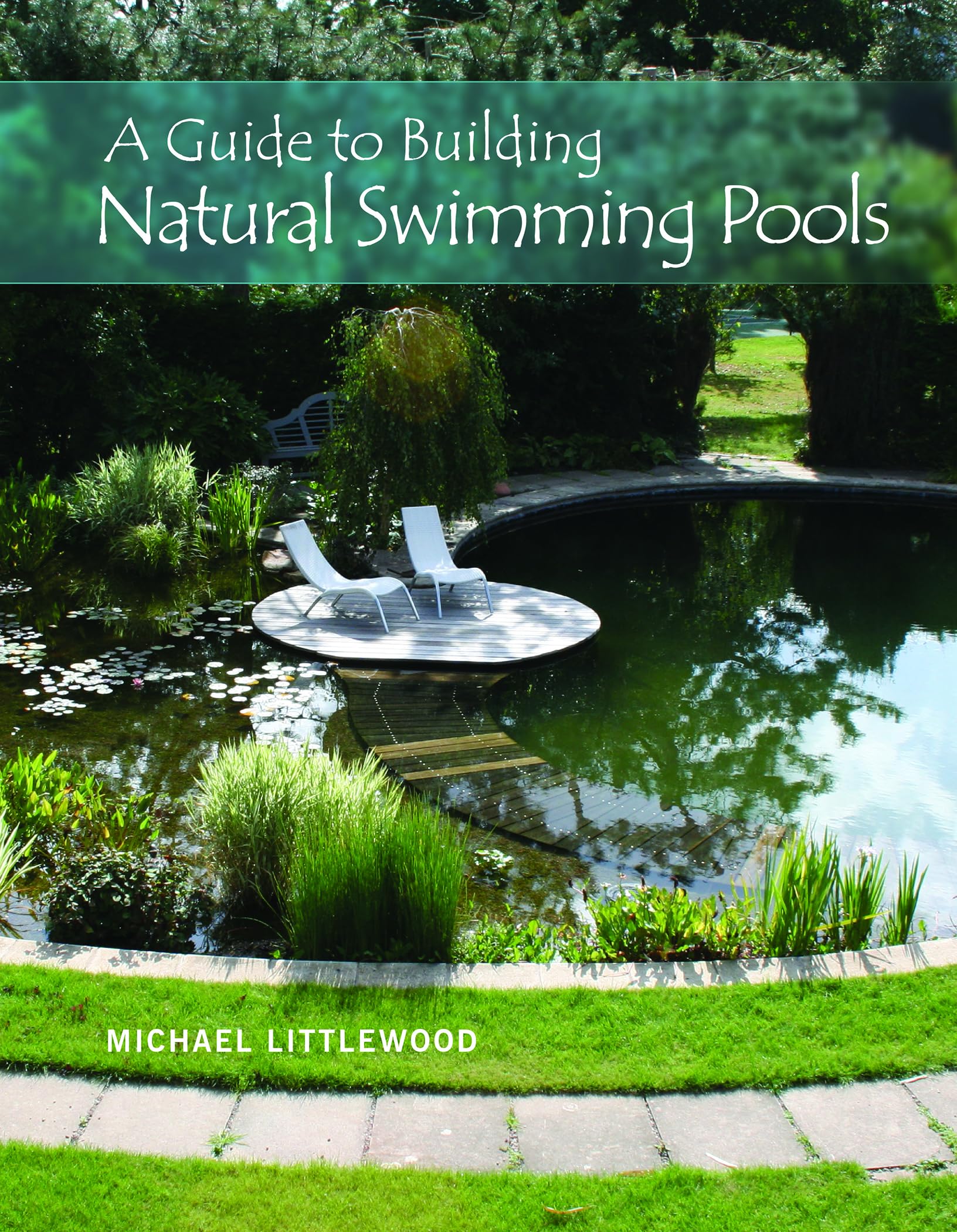 A Guide to Building Natural Swimming Pools,New