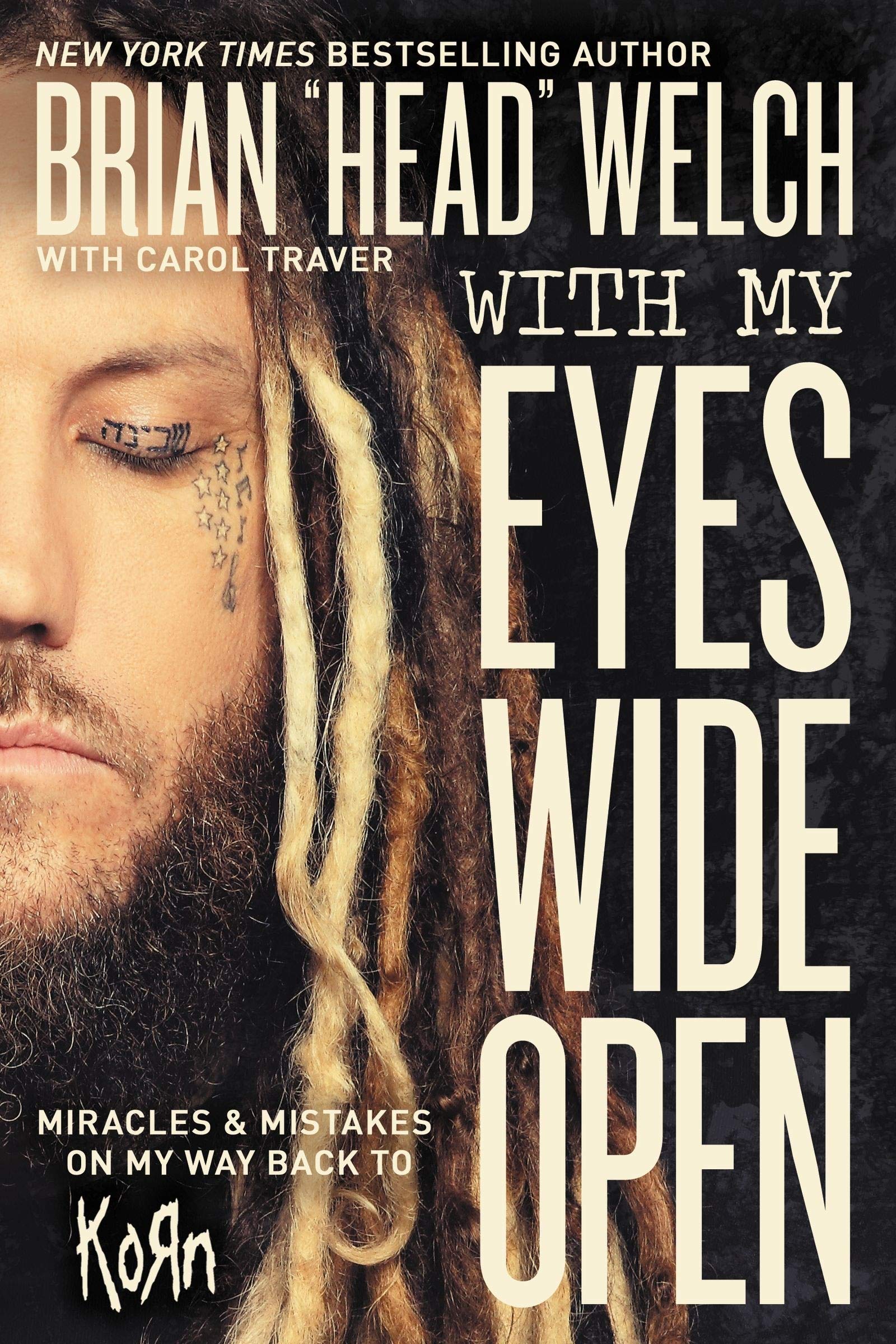With My Eyes Wide Open: Miracles And Mistakes On My Way Back To Korn