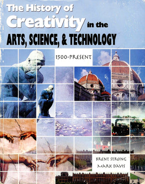 THE HISTORY OF CREATIVITY: IN THE ARTS, SCIENCE AND TECHNOLOGY:1500PRESENT,Used