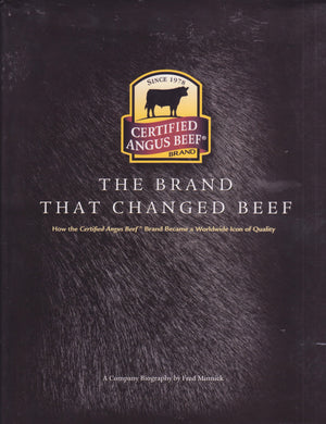The Brand That Changed Beef: How Certified Angus Beef Brand Became a Worldwide Icon of Quality: A Company Biography,Used