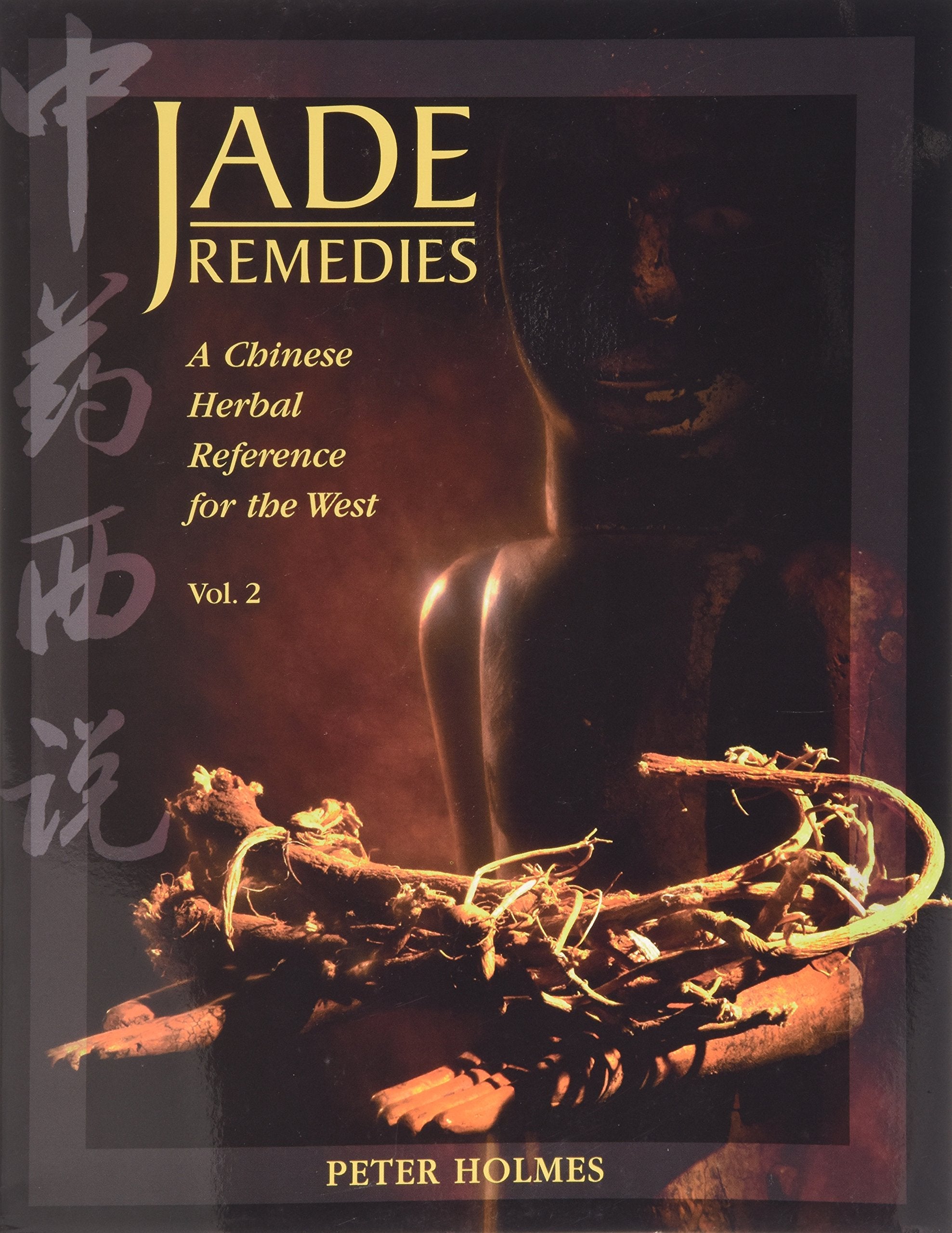 Jade Remedies: A Chinese Herbal Reference for the West, Vol. 2,Used