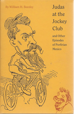 Judas at the Jockey Club and Other Episodes of Porfirian Mexico,Used