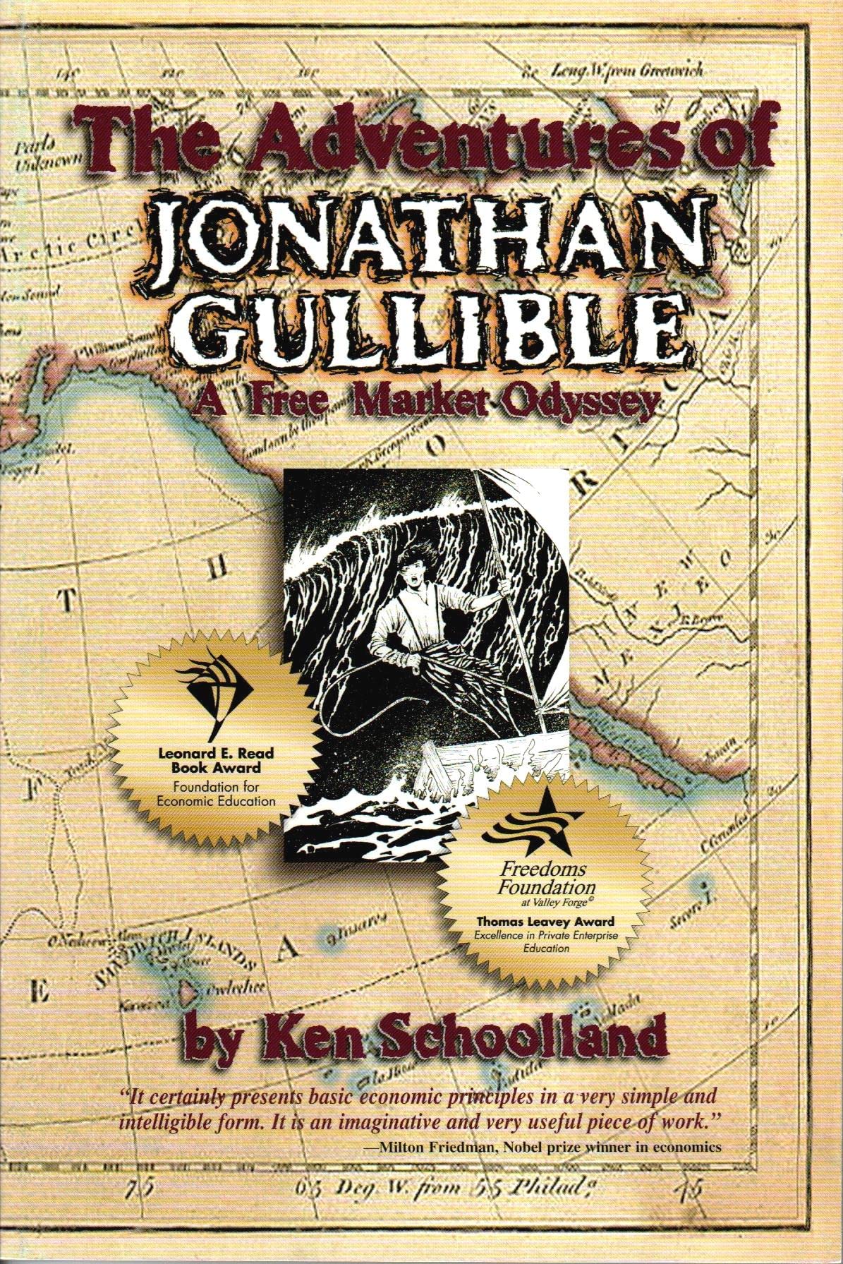The Adventures Of Jonathan Gullible: A Free Market Odyssey,New