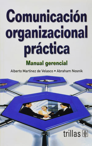 Comunicacion Organizacional Practica/ Organizational Communication Practices: Manual Gerencial/ Management Manual (Spanish Editi,New