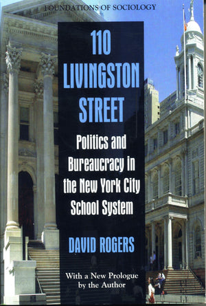 110 Livingston Street: Politics and Bureaucracy in the New York City School System (Foundations of Sociology),Used