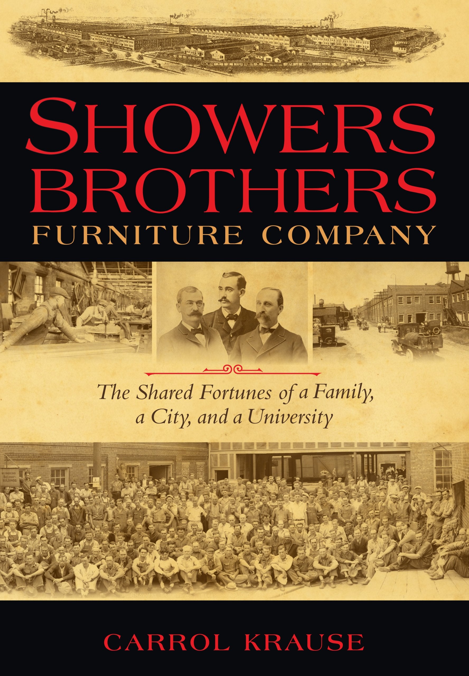 Showers Brothers Furniture Company: The Shared Fortunes of a Family, a City, and a University,Used