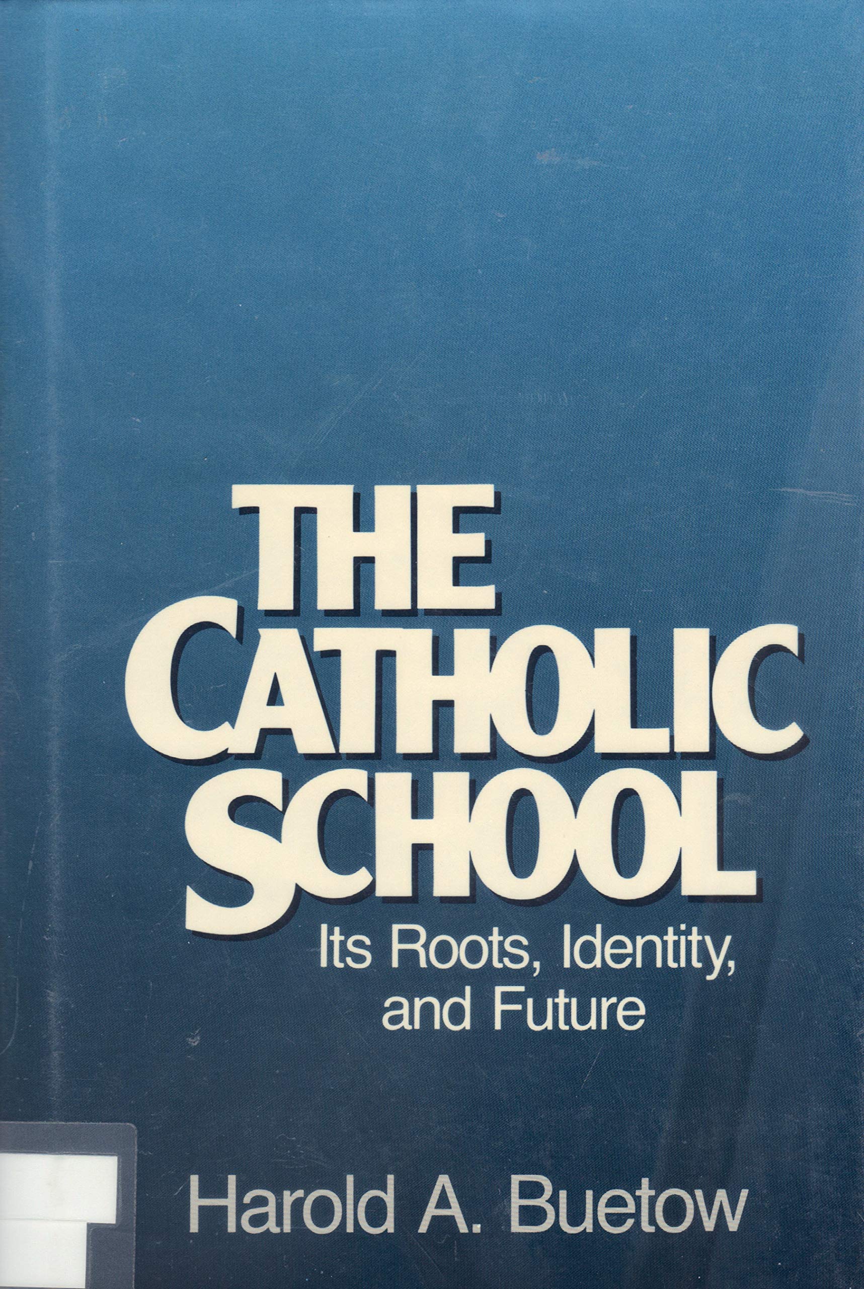 The Catholic School: Its Roots, Identity, and Future,Used