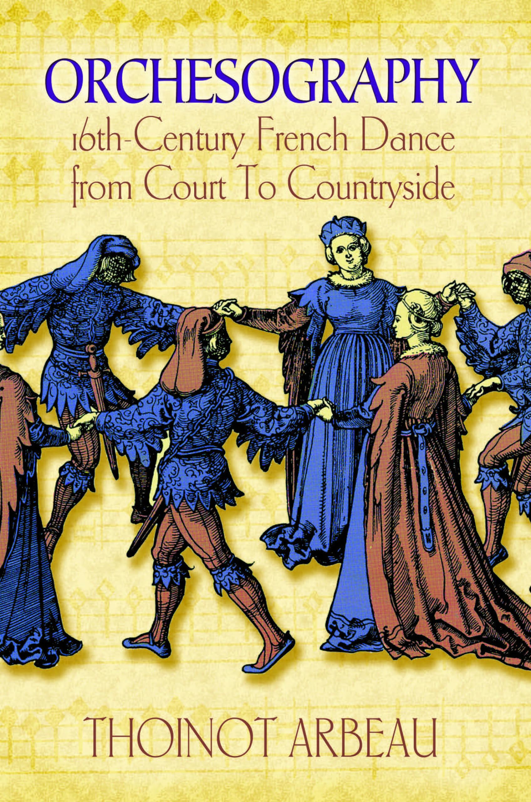 Orchesography: 16thCentury French Dance from Court to Countryside,Used