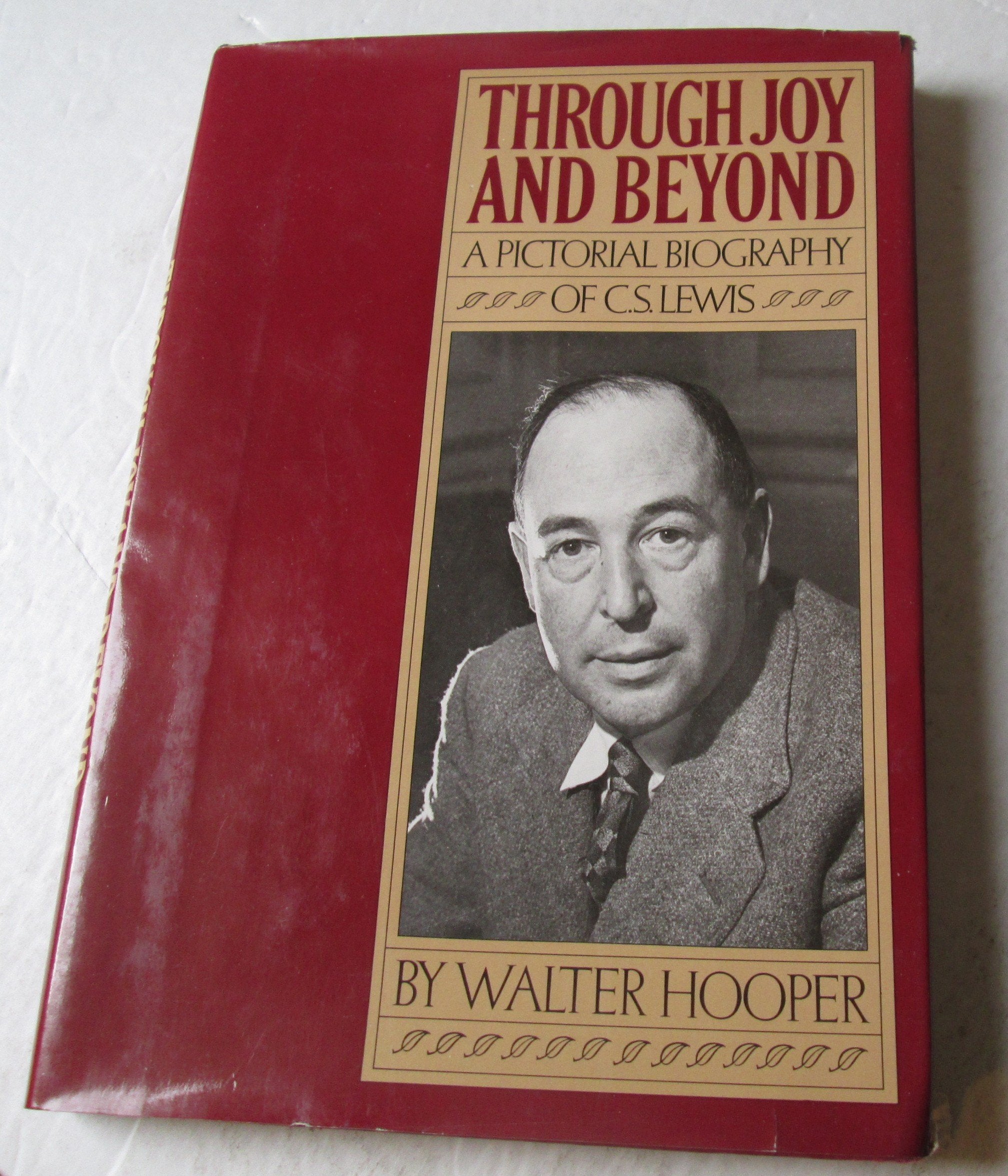 Through Joy And Beyond: A Pictorial Biography Of C.S. Lewis