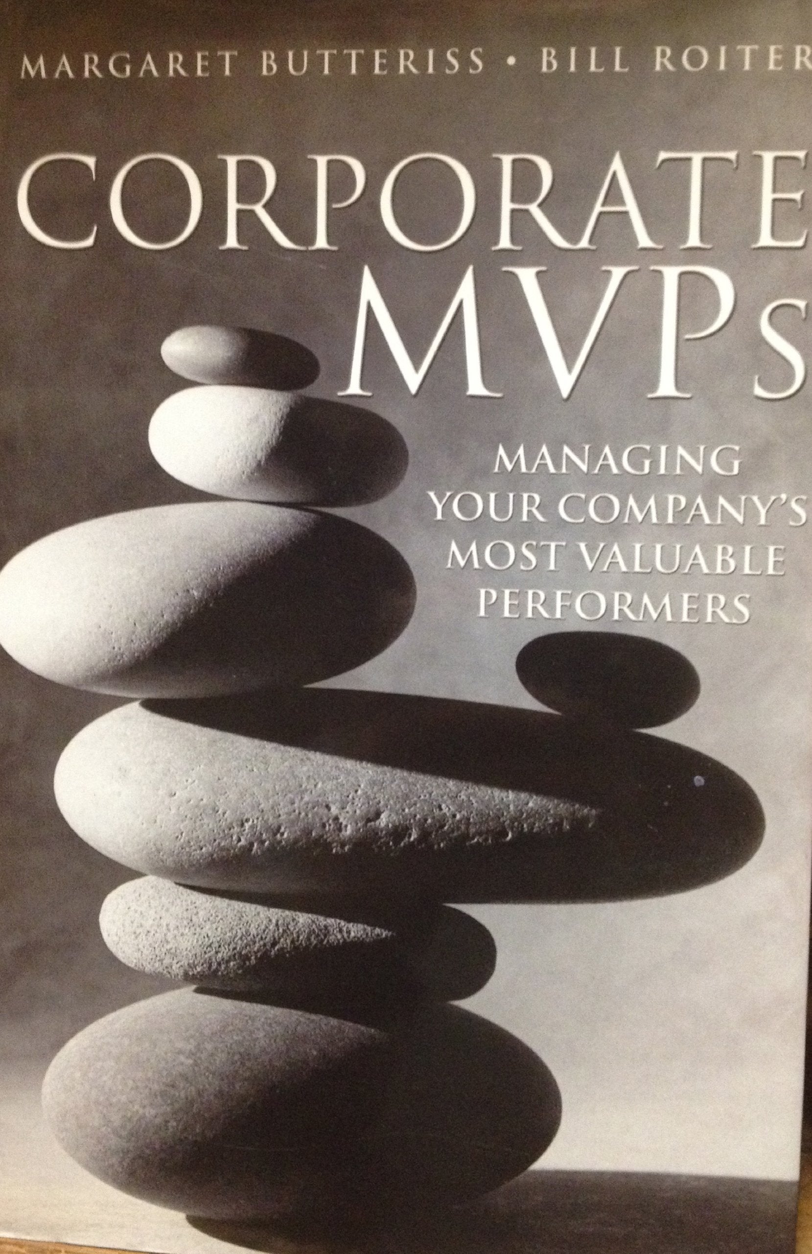 Corporate Mvps: Managing Your Company'S Most Valuable Performers-used