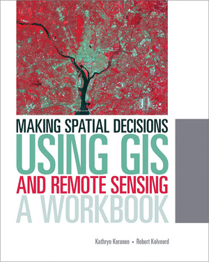 Making Spatial Decisions Using GIS and Remote Sensing: A Workbook (Making Spatial Decisions, 2),Used
