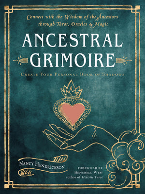 Ancestral Grimoire: Connect with the Wisdom of the Ancestors through Tarot, Oracles, and Magic,New