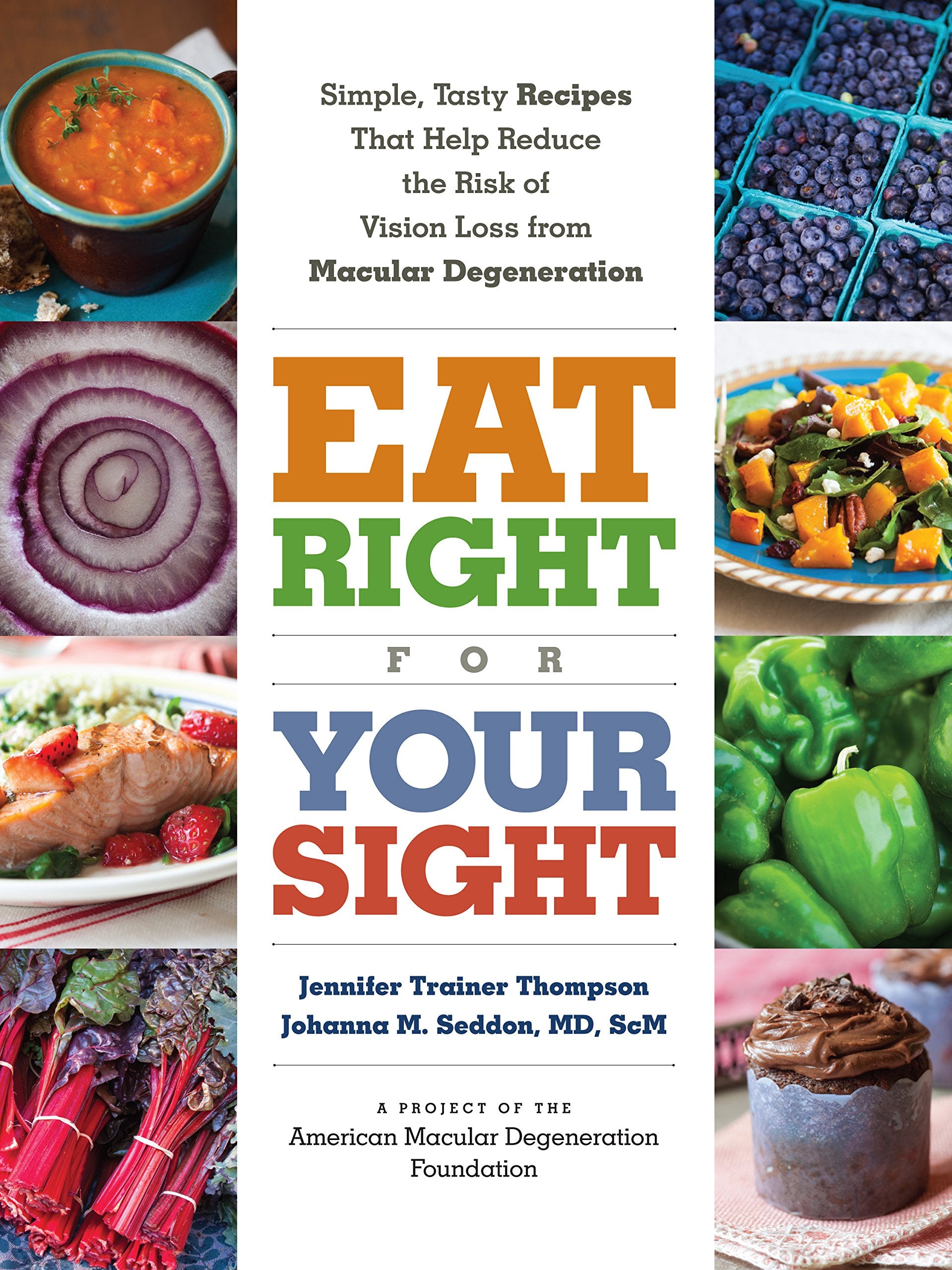 Eat Right for Your Sight: Simple, Tasty Recipes that Help Reduce the Risk of Vision Loss from Macular Degeneration,Used