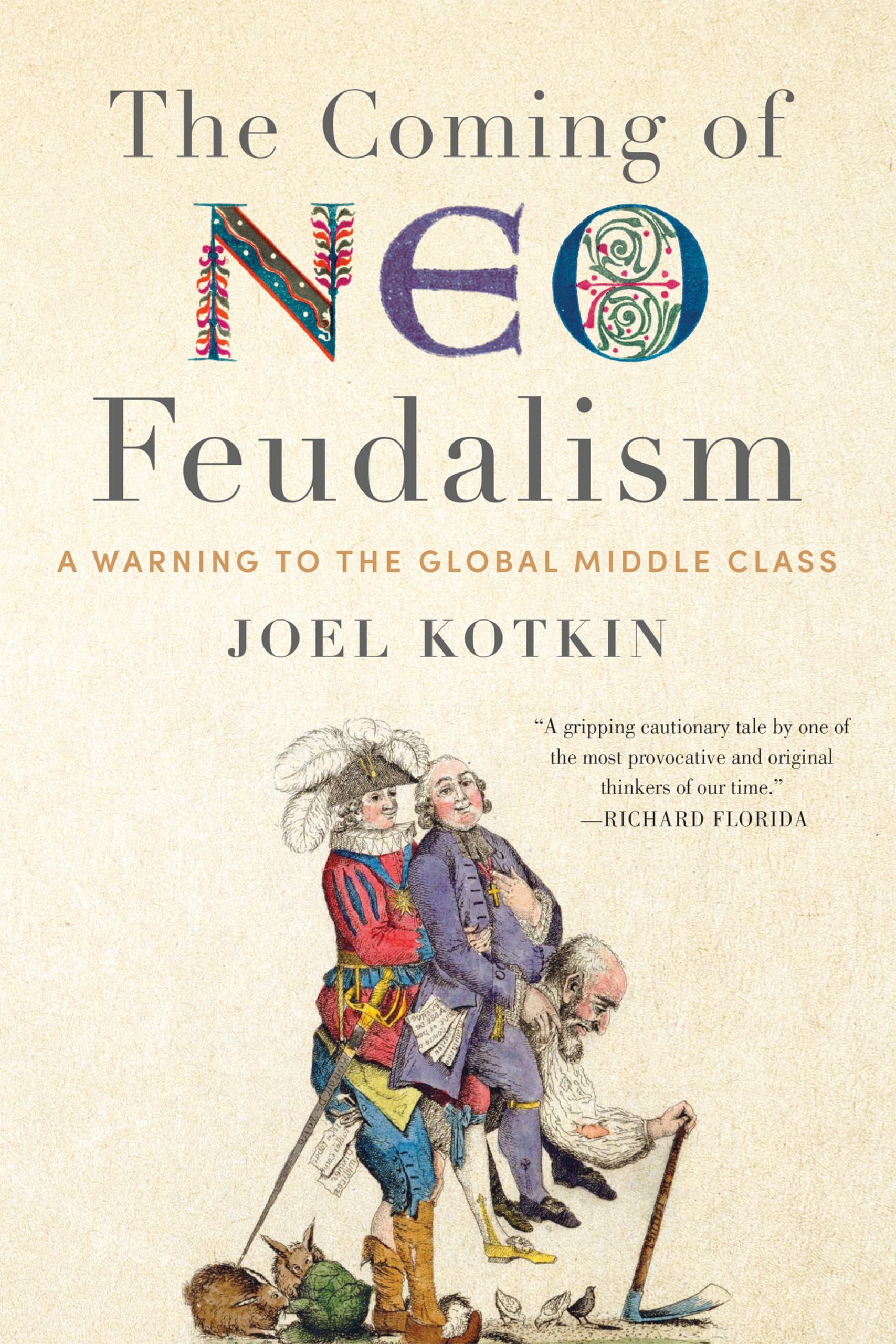 The Coming Of Neofeudalism: A Warning To The Global Middle Class