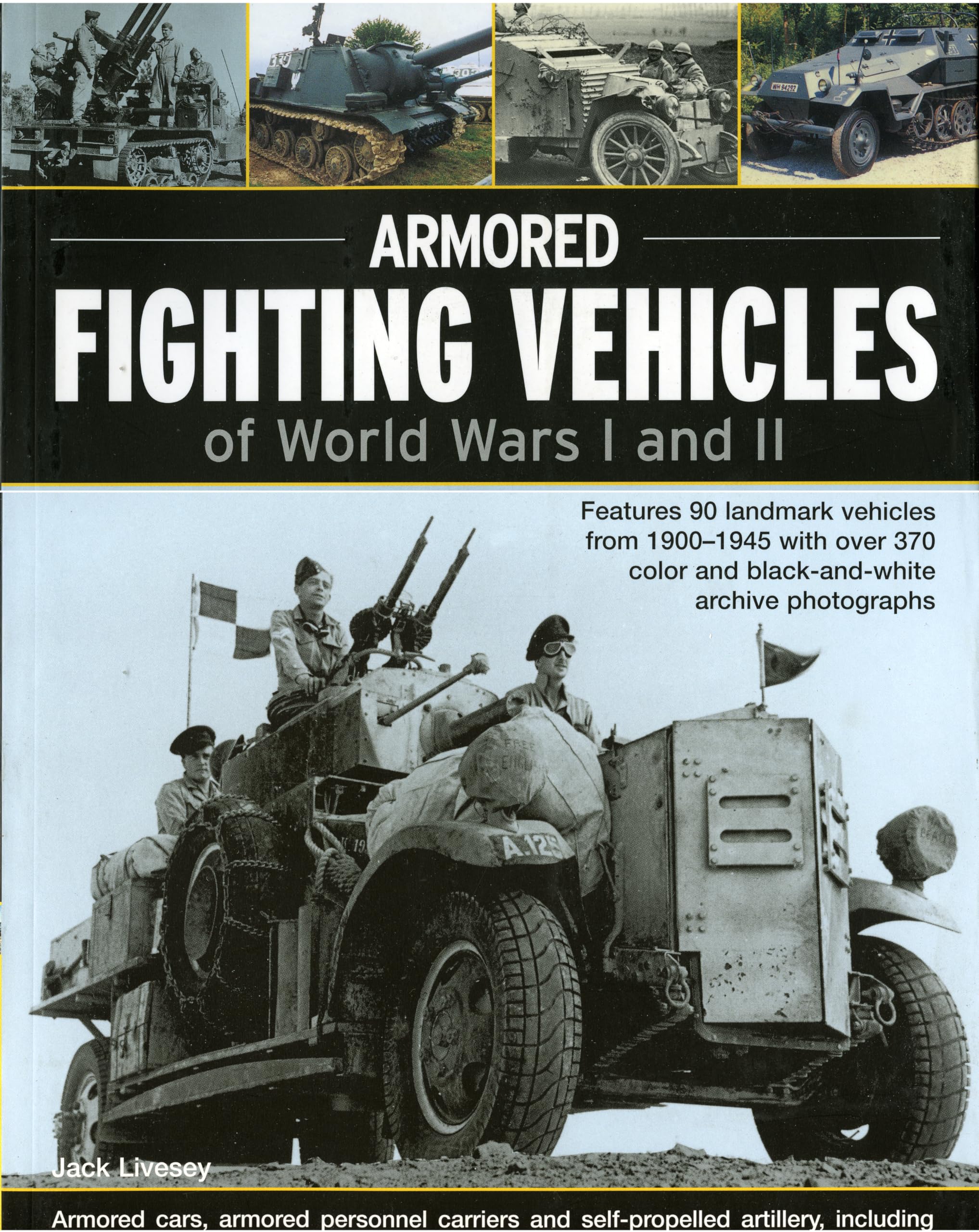 Armoured Fighting Vehicles of World Wars I & II: Features 90 Landmark Vehicles from 19001945 with over 370 Archive Photographs,Used