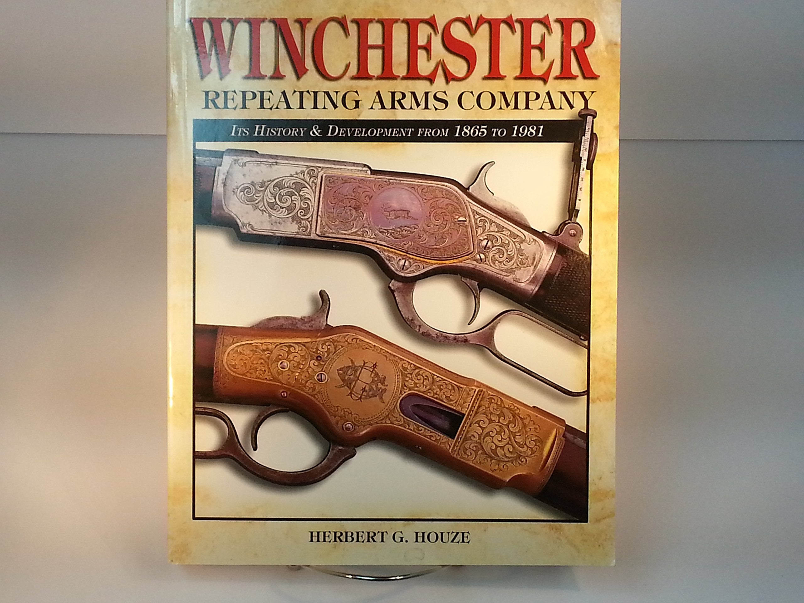 Winchester Repeating Arms Company: Its History & Development from 1865 to 1981,New