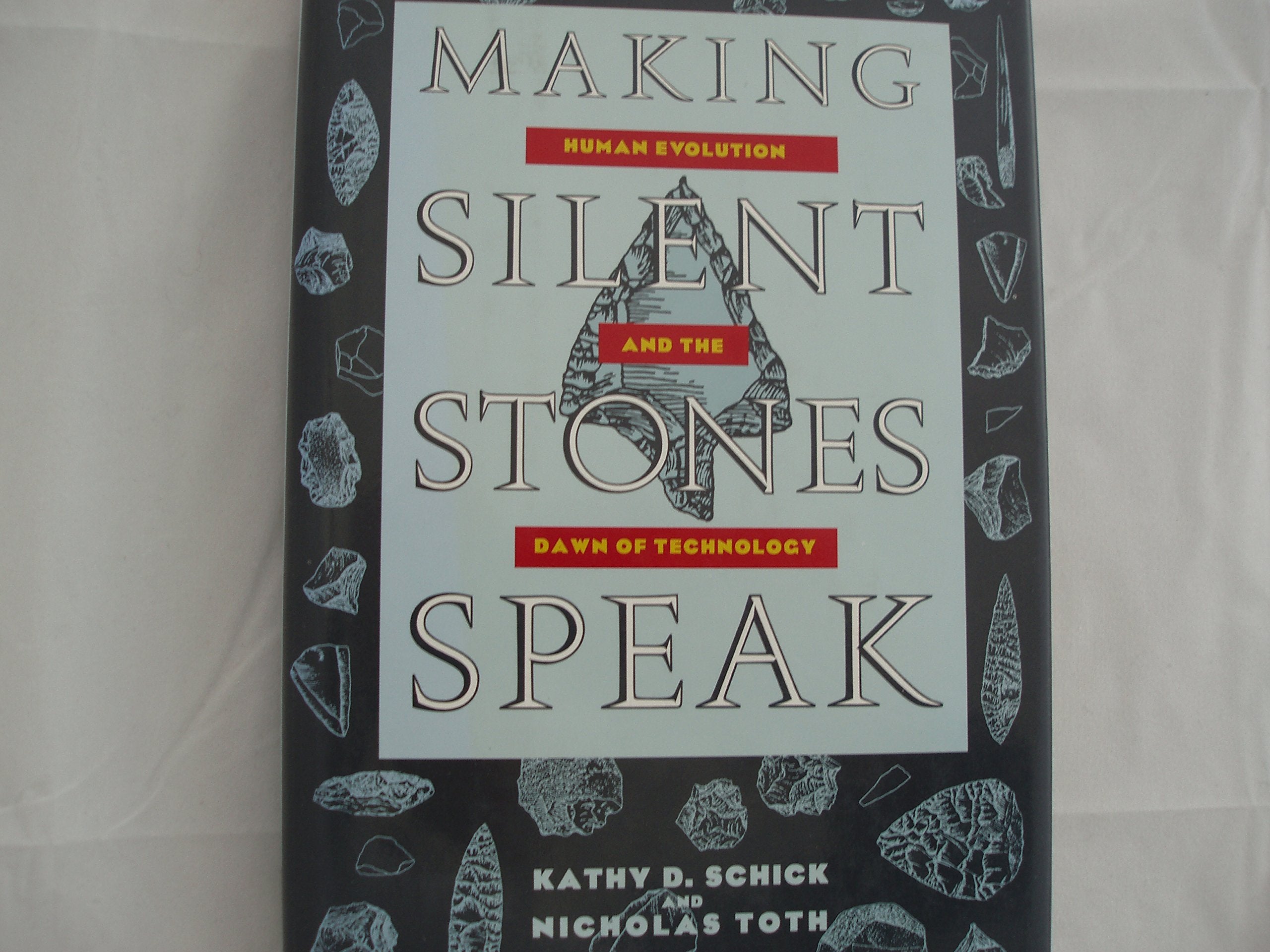 Making Silent Stones Speak: Human Evolution And The Dawn Of Technology,New