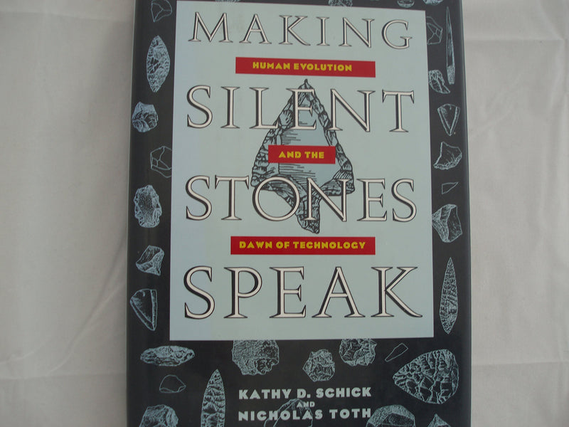 Making Silent Stones Speak: Human Evolution And The Dawn Of Technology,New