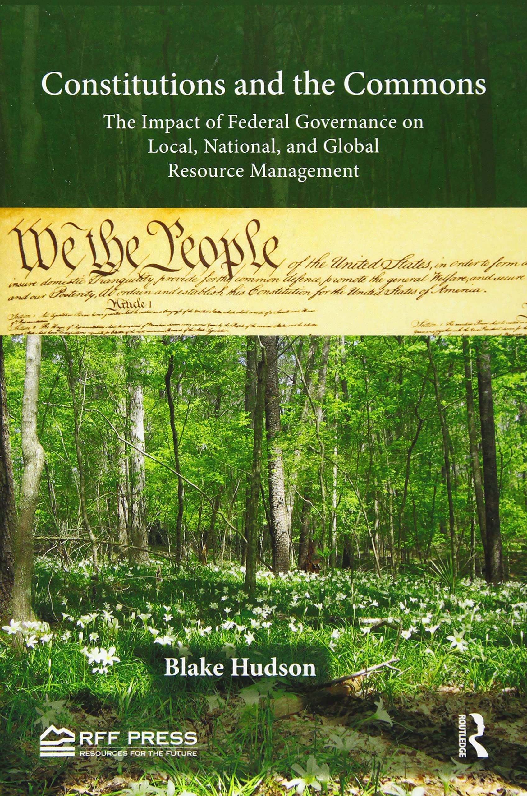 Constitutions and the Commons: The Impact of Federal Governance on Local, National, and Global Resource Management,Used
