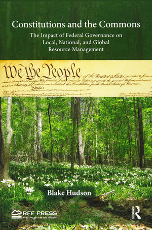 Constitutions and the Commons: The Impact of Federal Governance on Local, National, and Global Resource Management,Used